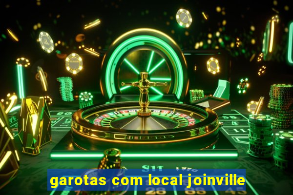 garotas com local joinville